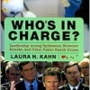Review of Who’s In Charge: Leadership during Epidemics, Bioterror Attacks, and Other Public Health Crises Review of Who’s In Charge: Leadership during Epidemics, Bioterror Attacks, and Other Public Health Crises, by Laura H. Kahn. Santa Barbara, CA: Praeger Security International, 2009. 236 pp. Hardcover: $49.95, ISBN:...