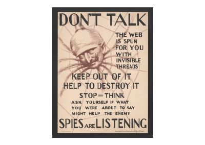“Don’t Talk—The Web Is Spun for You with Invisible Threads—Spies Are Listening” (1918) – Propaganda Poster