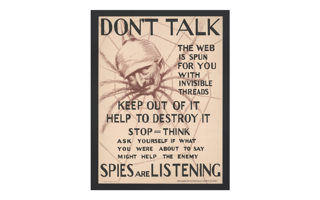 “Don’t Talk—The Web Is Spun for You with Invisible Threads—Spies Are Listening” (1918) – Propaganda Poster