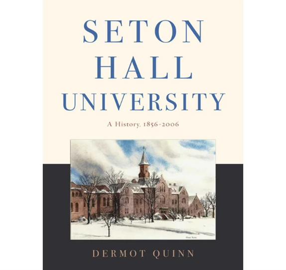 Podcast: Seton Hall University. A History, 1856-2006 with Dermot Quinn, Ph.D.